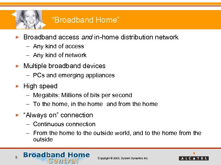 “Broadband Home” Broadband access and in-home distribution network – Any kind of access –