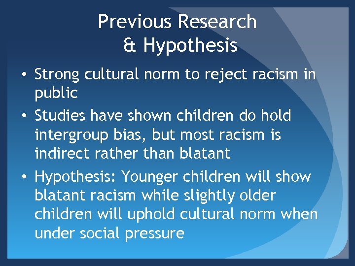 Previous Research & Hypothesis • Strong cultural norm to reject racism in public •