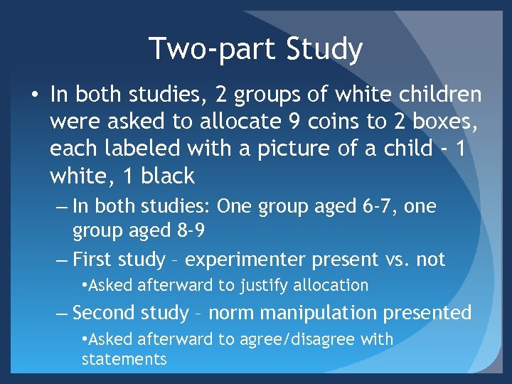 Two-part Study • In both studies, 2 groups of white children were asked to