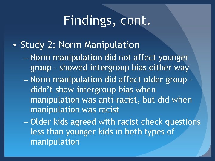 Findings, cont. • Study 2: Norm Manipulation – Norm manipulation did not affect younger