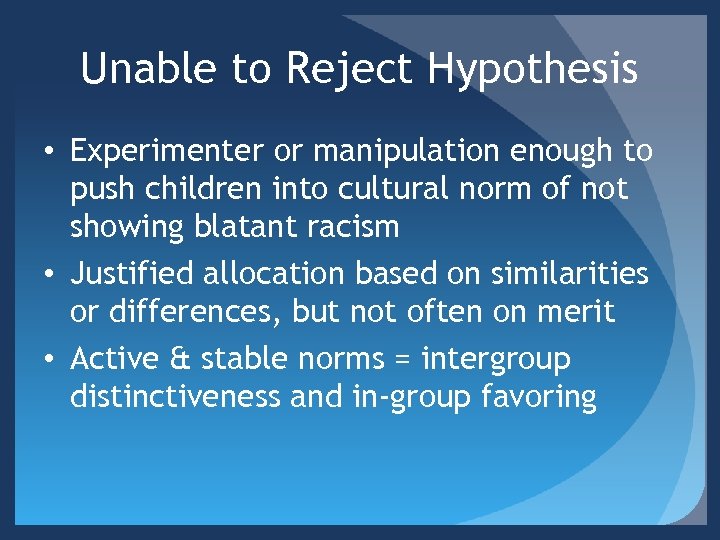 Unable to Reject Hypothesis • Experimenter or manipulation enough to push children into cultural