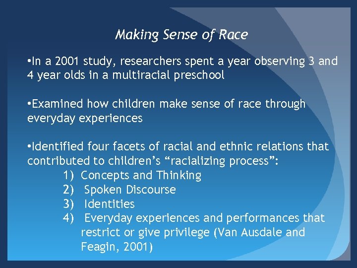 Making Sense of Race • In a 2001 study, researchers spent a year observing