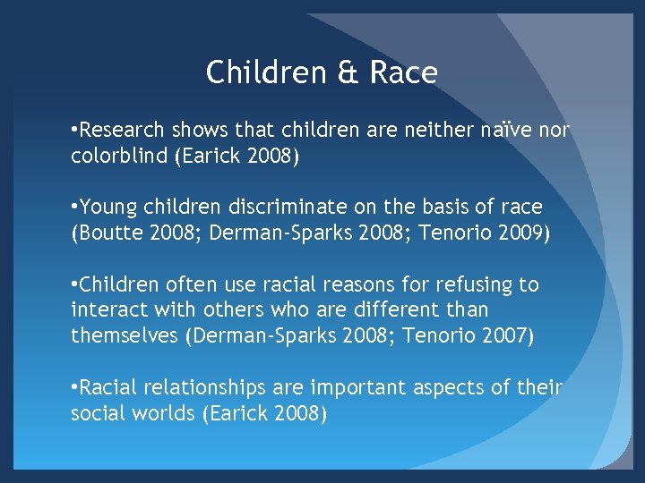 Children & Race • Research shows that children are neither naïve nor colorblind (Earick