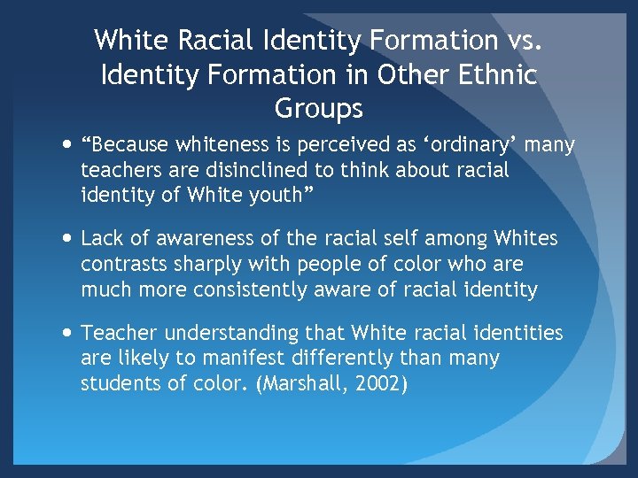 White Racial Identity Formation vs. Identity Formation in Other Ethnic Groups “Because whiteness is