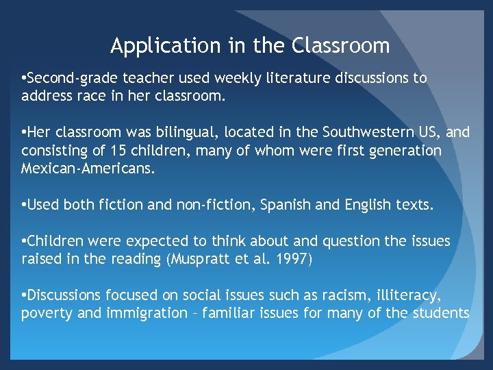 Application in the Classroom • Second-grade teacher used weekly literature discussions to address race