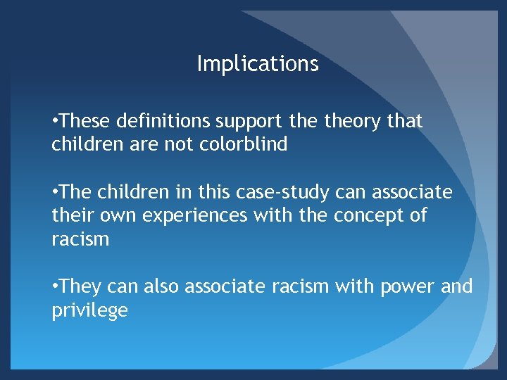 Implications • These definitions support theory that children are not colorblind • The children