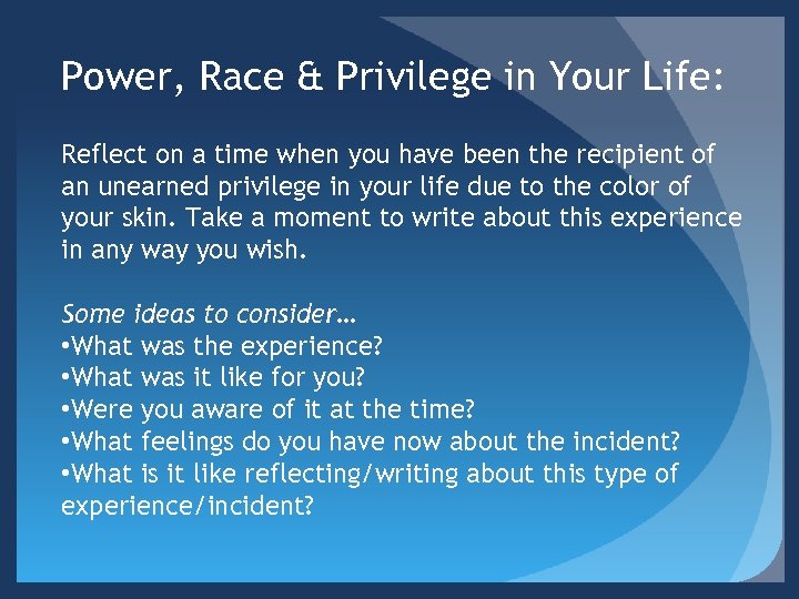 Power, Race & Privilege in Your Life: Reflect on a time when you have
