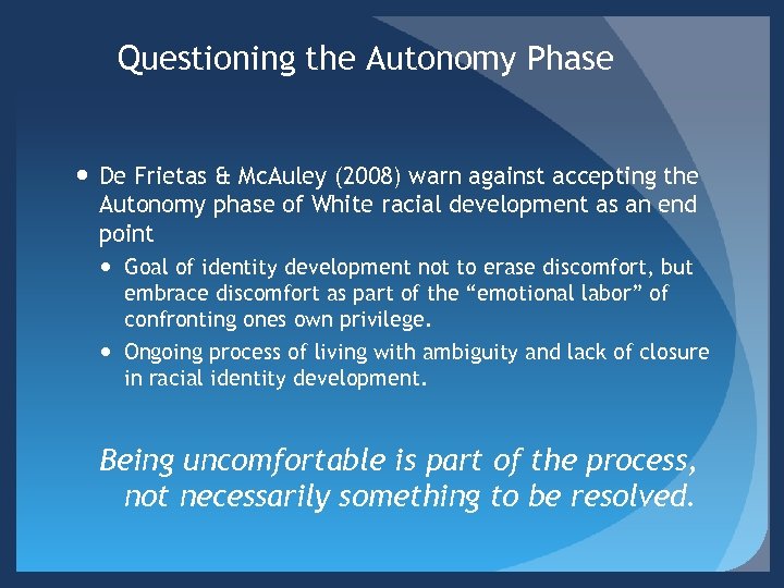 Questioning the Autonomy Phase De Frietas & Mc. Auley (2008) warn against accepting the