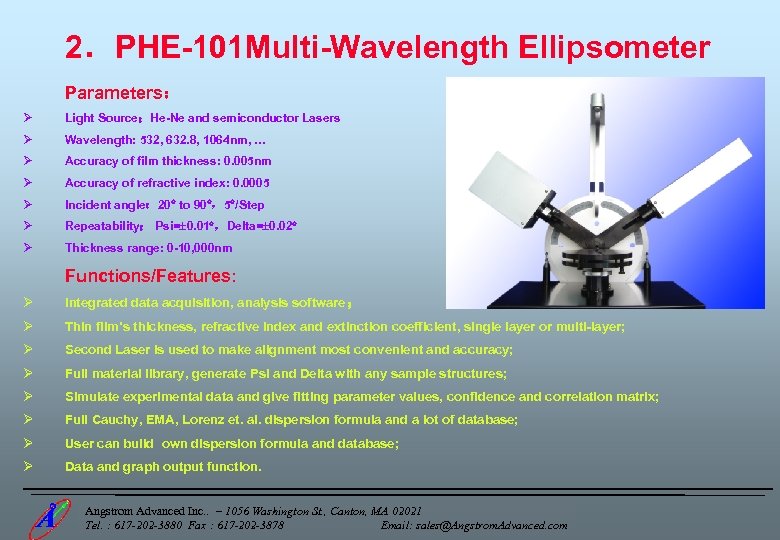 2．PHE-101 Multi-Wavelength Ellipsometer Parameters： Ø Light Source：He-Ne and semiconductor Lasers Ø Wavelength: 532, 632.