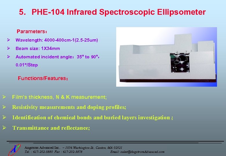 5．PHE-104 Infrared Spectroscopic Ellipsometer Parameters： Ø Wavelength: 4000 -400 cm-1(2. 5 -25 um) Ø