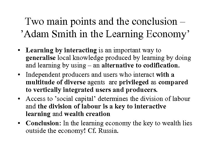 Two main points and the conclusion – ’Adam Smith in the Learning Economy’ •