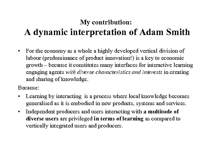 My contribution: A dynamic interpretation of Adam Smith • For the economy as a