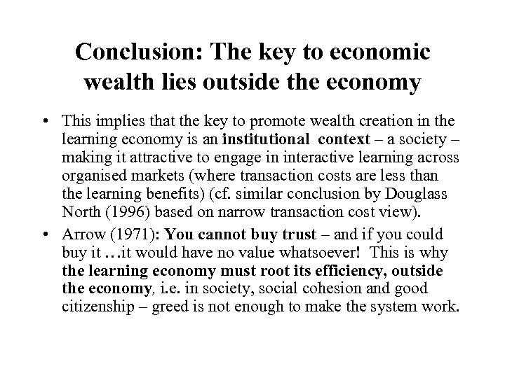 Conclusion: The key to economic wealth lies outside the economy • This implies that