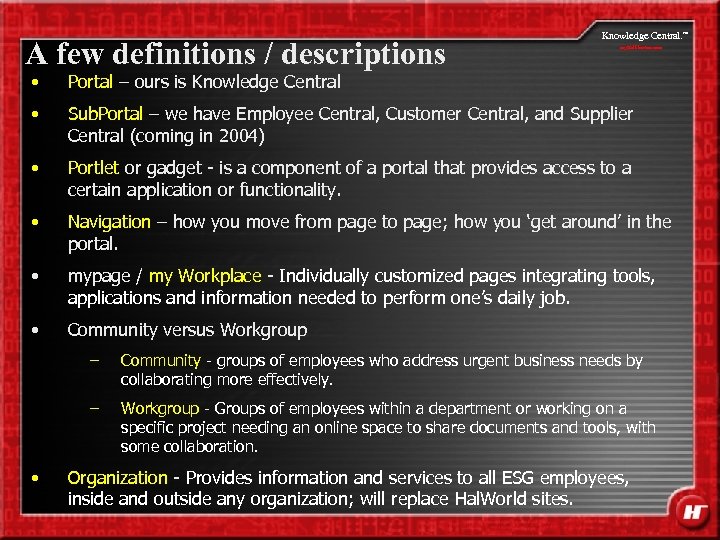 A few definitions / descriptions Knowledge Central. my. Halliburton. com • Portal – ours