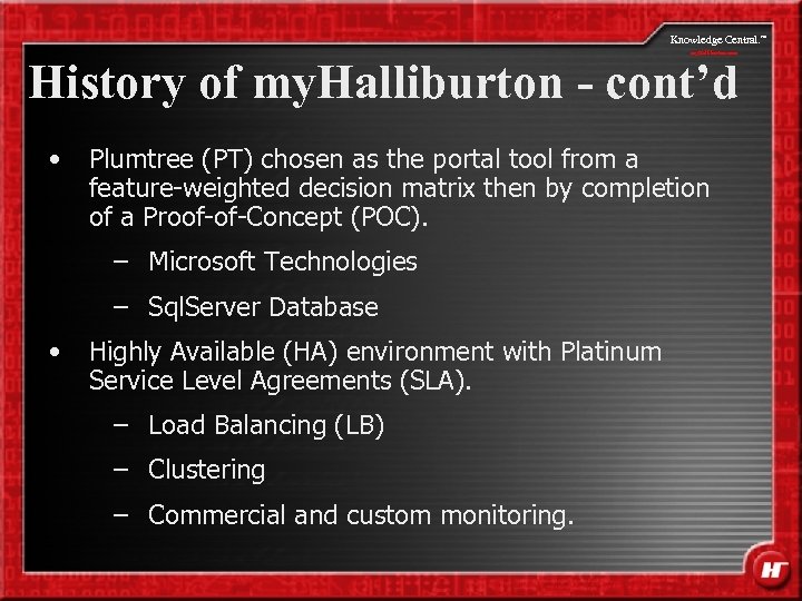 Knowledge Central. my. Halliburton. com History of my. Halliburton - cont’d • Plumtree (PT)