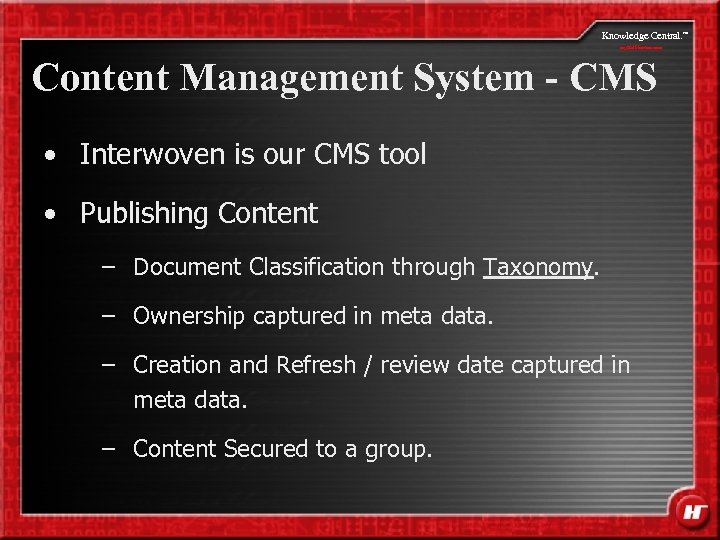 Knowledge Central. my. Halliburton. com Content Management System - CMS • Interwoven is our