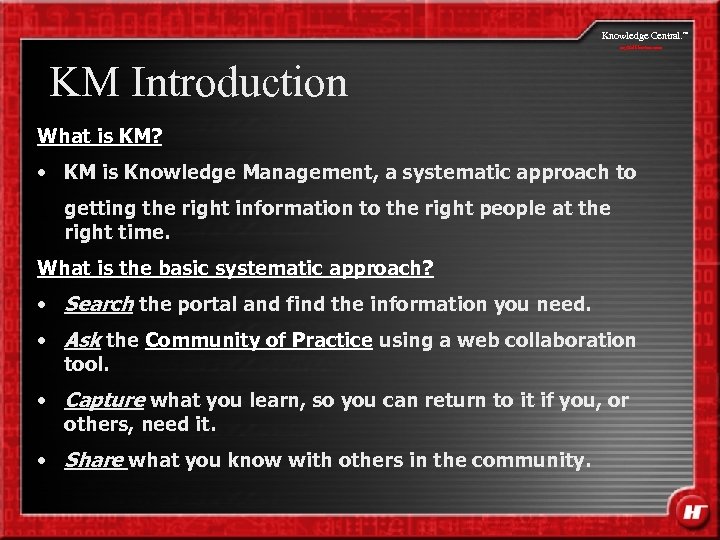 Knowledge Central. my. Halliburton. com KM Introduction What is KM? • KM is Knowledge