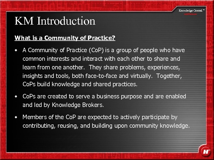 Knowledge Central. KM Introduction my. Halliburton. com What is a Community of Practice? •