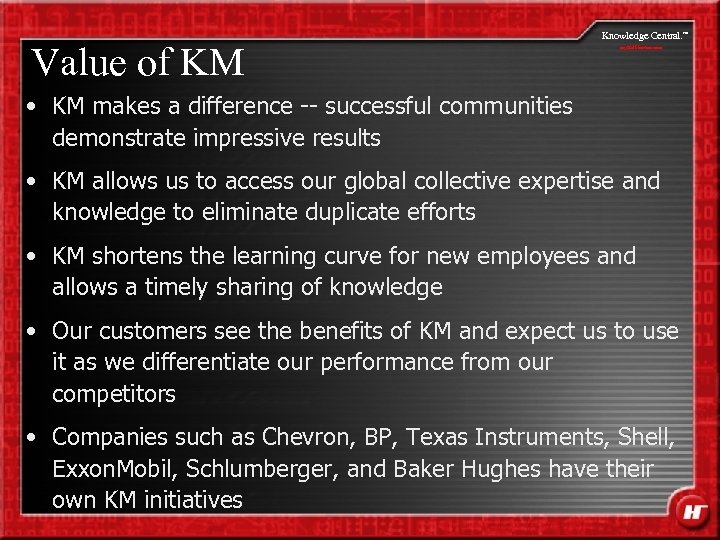 Value of KM Knowledge Central. SM my. Halliburton. com • KM makes a difference