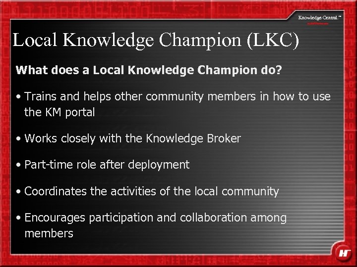 Knowledge Central. my. Halliburton. com Local Knowledge Champion (LKC) What does a Local Knowledge