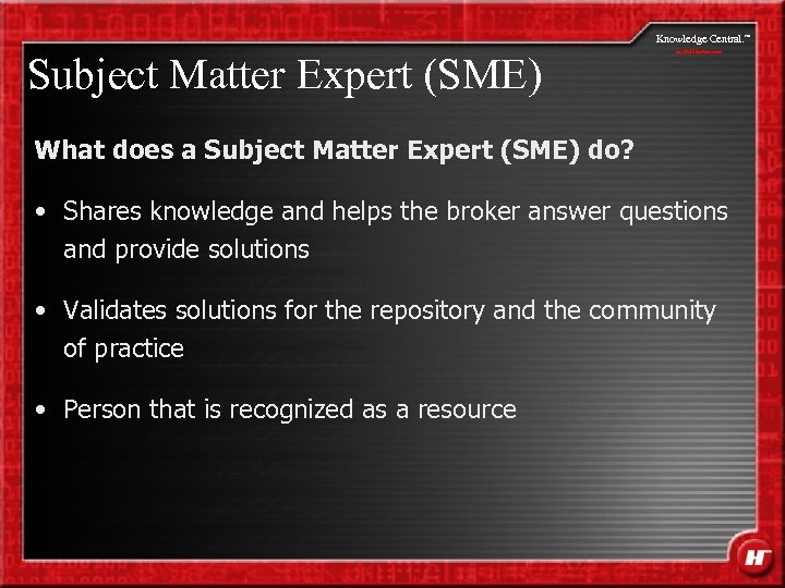 Knowledge Central. Subject Matter Expert (SME) my. Halliburton. com What does a Subject Matter