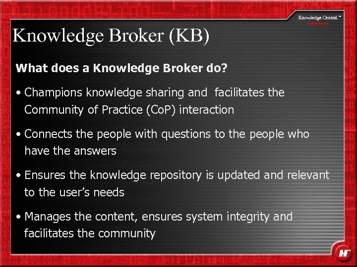 Knowledge Central. Knowledge Broker (KB) my. Halliburton. com What does a Knowledge Broker do?