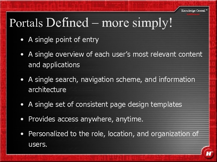 Knowledge Central. Portals Defined – more simply! my. Halliburton. com • A single point