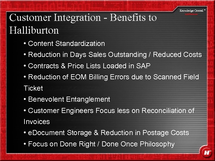 Customer Integration - Benefits to Halliburton Knowledge Central. my. Halliburton. com • Content Standardization