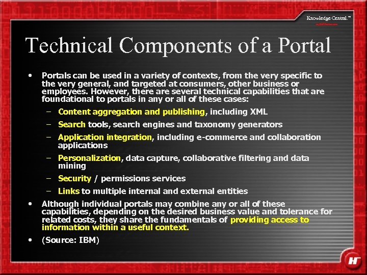 Knowledge Central. my. Halliburton. com Technical Components of a Portal • Portals can be