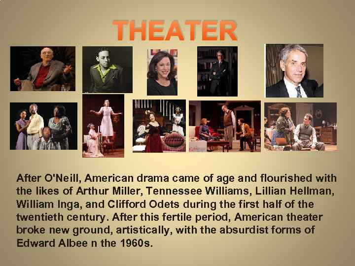 THEATER After O'Neill, American drama came of age and flourished with the likes of