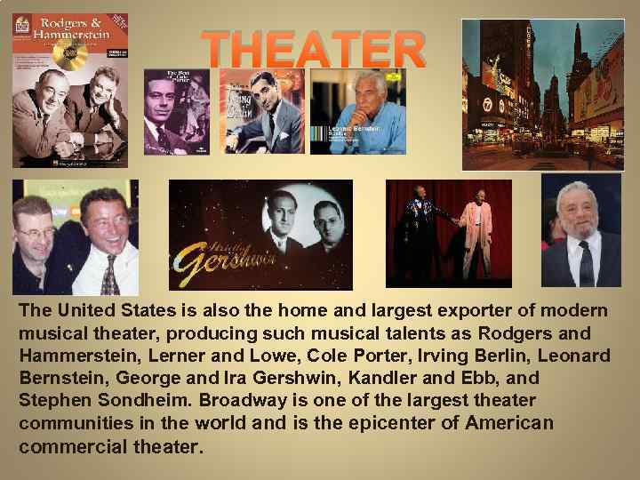 THEATER The United States is also the home and largest exporter of modern musical