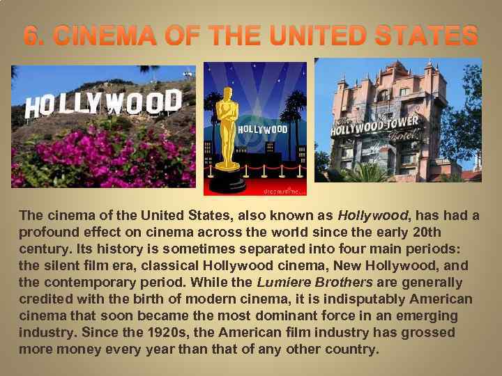 6. CINEMA OF THE UNITED STATES The cinema of the United States, also known