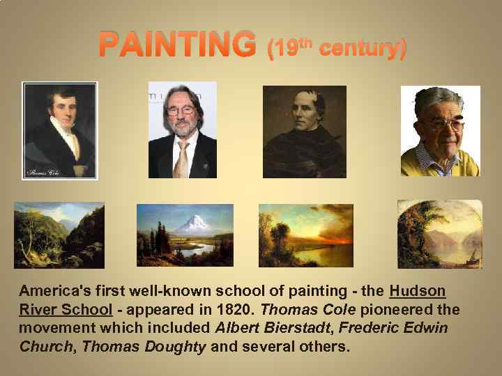 PAINTING (19 th century) America's first well-known school of painting - the Hudson River