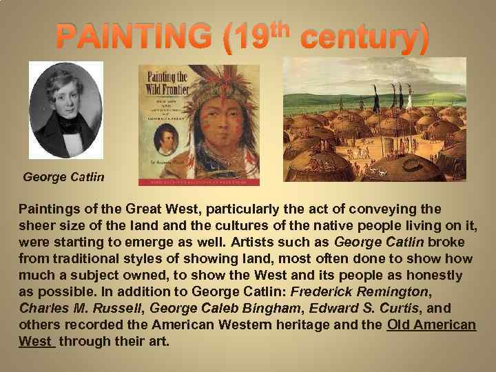 PAINTING (19 th century) George Catlin Paintings of the Great West, particularly the act