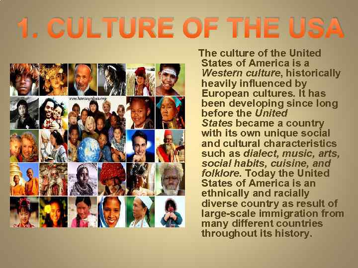 1. CULTURE OF THE USA The culture of the United States of America is