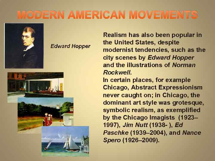 MODERN AMERICAN MOVEMENTS Edward Hopper Realism has also been popular in the United States,
