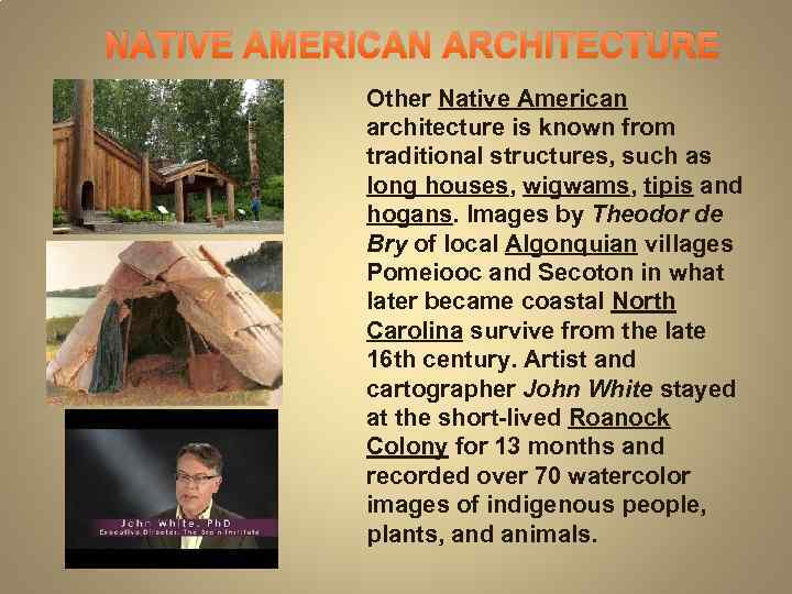 NATIVE AMERICAN ARCHITECTURE Other Native American architecture is known from traditional structures, such as