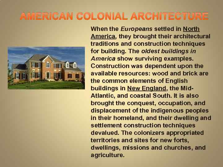 AMERICAN COLONIAL ARCHITECTURE When the Europeans settled in North America, they brought their architectural