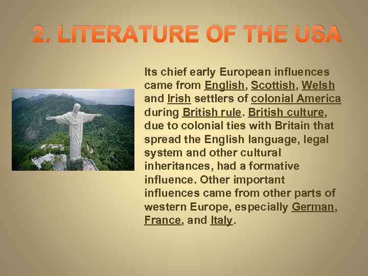 2. LITERATURE OF THE USA Its chief early European influences came from English, Scottish,