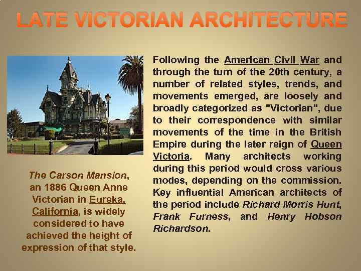 LATE VICTORIAN ARCHITECTURE The Carson Mansion, an 1886 Queen Anne Victorian in Eureka, California,