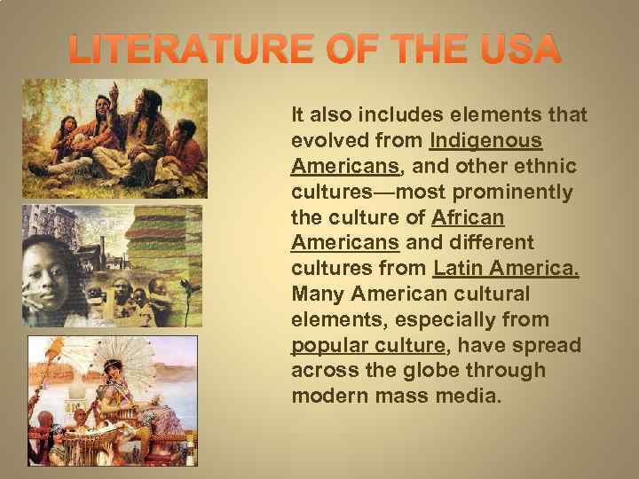LITERATURE OF THE USA It also includes elements that evolved from Indigenous Americans, and