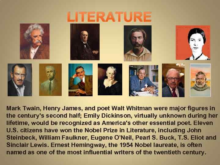 LITERATURE Mark Twain, Henry James, and poet Walt Whitman were major figures in the