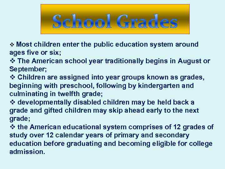 v Most children enter the public education system around ages five or six; v