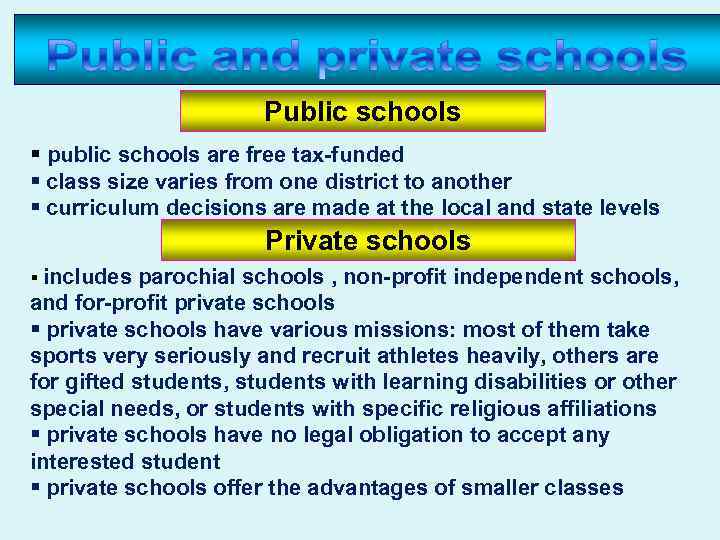 Public schools § public schools are free tax-funded § class size varies from one