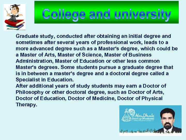 Graduate study, conducted after obtaining an initial degree and sometimes after several years of