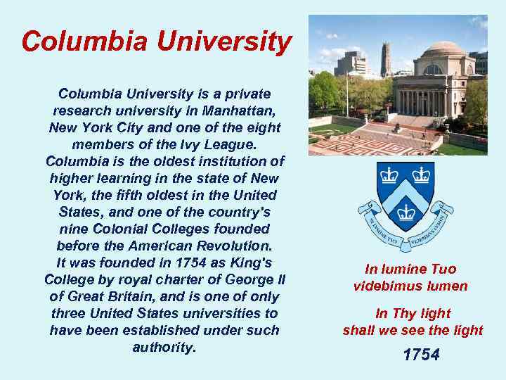 Columbia University is a private research university in Manhattan, New York City and one