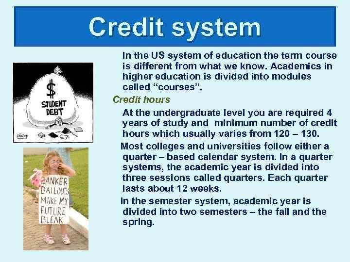 Credit system In the US system of education the term course is different from