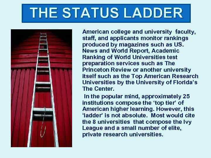 THE STATUS LADDER American college and university faculty, staff, and applicants monitor rankings produced