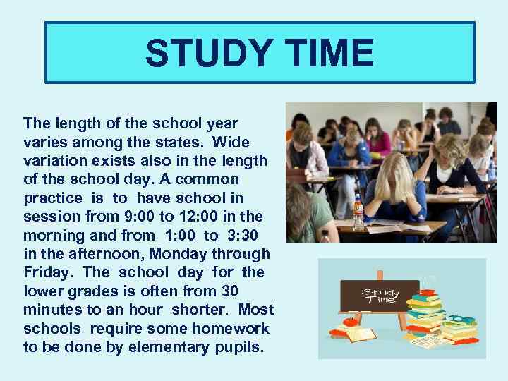 STUDY TIME The length of the school year varies among the states. Wide variation