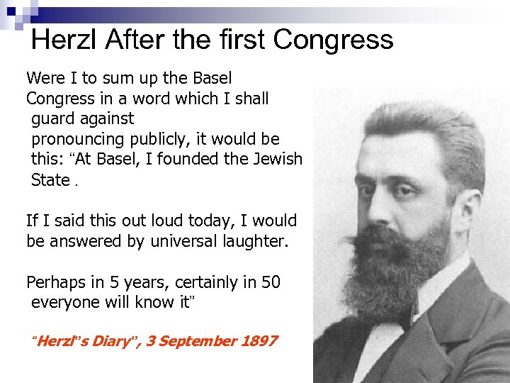 Herzl After the first Congress Were I to sum up the Basel Congress in